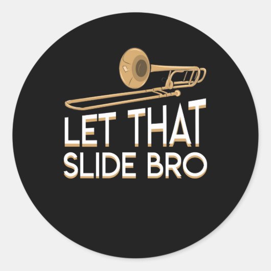 Sticker Rond Laissez cette diapositive Bro Trombone Player Shir (Devant)