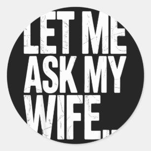 Sticker Rond Laissez demander femme dit drôle mari mariage