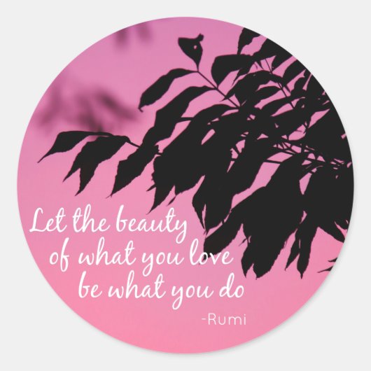 Sticker Rond Laissez la beauté de ce que vous aimez Citer Rumi (Devant)