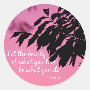 Sticker Rond Laissez la beauté de ce que vous aimez Citer Rumi