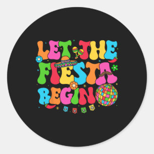 Sticker Rond Laissez La Fiesta Commencer Funny Cinco De Mayo Me