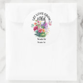 Sticker Rond Laissez l'amour grandir sauvage mignon positif (Sac)