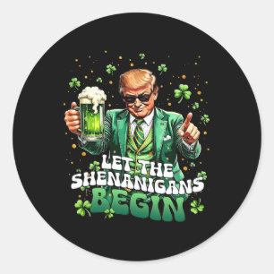 Sticker Rond Laissez les Shenanigans commencer drôle Trump St P