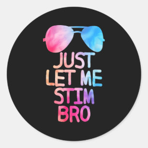 Sticker Rond Laissez-Moi Juste Stim Bro Citation Graphique Cute