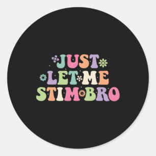 Sticker Rond Laissez-moi Stim Bro Enfants Garçons Funny Autism