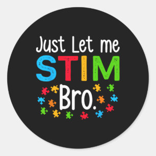 Sticker Rond Laissez-moi Stim Bro Neurodiversité Autisme
