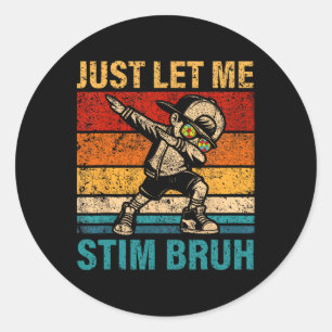 Sticker Rond Laissez-Moi Stim Bruh Enfants Garçons Autisme Amus