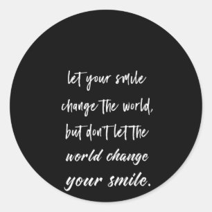 Sticker Rond laissez votre sourire changer le monde, mais ne la