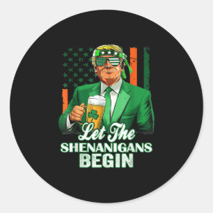 Sticker Rond Laissons les Shenanigans commencer Trump Jour de l