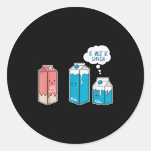 Sticker Rond Lait de Soja Il Doit être Espagnol Drôle de Blague