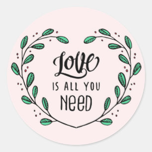 Sticker Rond L'amour est tout ce dont vous avez besoin