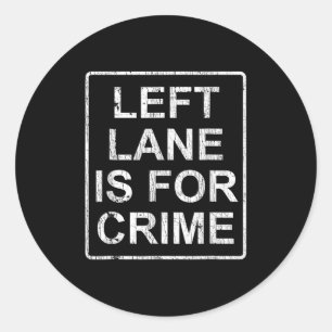 Sticker Rond Lane Gauche Est Pour Crime Drive Fast Funny Citati