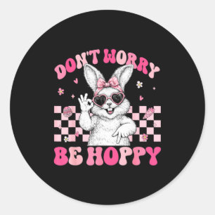 Sticker Rond Lapin Ne t'inquiète pas Sois heureux Joyeuses Pâqu