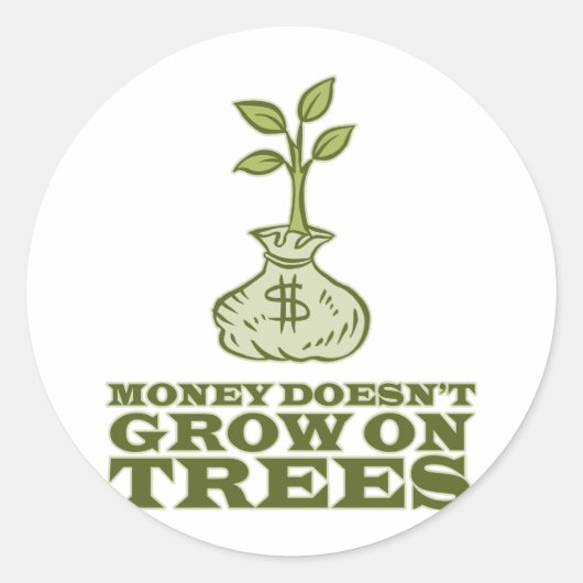 Sticker Rond L'argent ne pousse pas sur les arbres (Devant)