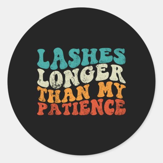 Sticker Rond Lashes Plus Longs Que Mon Lash Tech Lash Patience (Devant)