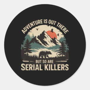 Sticker Rond L'aventure est là-bas mais il y a aussi des tueurs