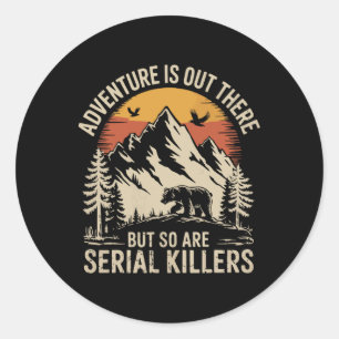 Sticker Rond L'aventure est là-bas mais il y a aussi des tueurs