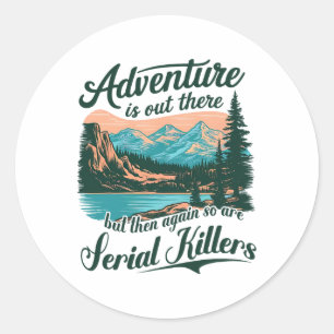 Sticker Rond L'aventure est là-bas mais il y a aussi des tueurs