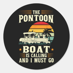 Sticker Rond Le Bateau Pontoon Appelle Et Je Dois Aller Pontoon