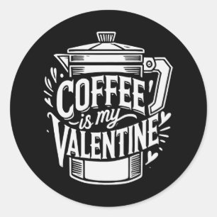Sticker Rond Le café est ma Saint Valentin