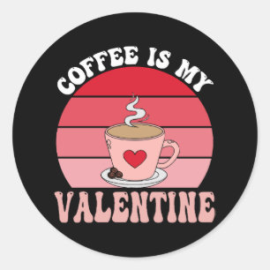 Sticker Rond Le café est mon Valentin