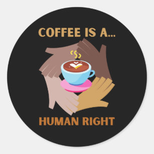 STICKER ROND LE CAFÉ EST UN DROIT HUMAIN