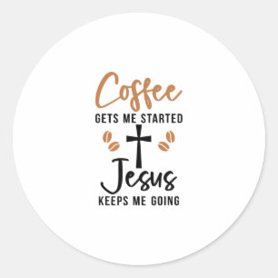 Sticker Rond Le café me fait démarrer Jésus me garde à alle