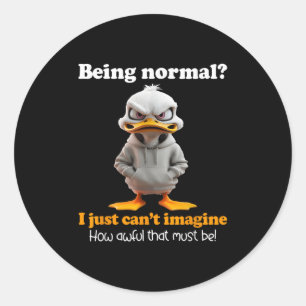 Sticker Rond Le canard étant normal, je ne peux pas imaginer à