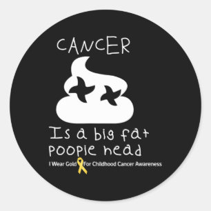 Sticker Rond Le cancer est une grosse tête de caca Sensibilisat