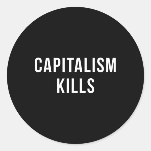 Sticker Rond Le capitalisme tue - Anti-capitaliste - Démocratiq (Devant)