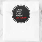 STICKER ROND LE CHANGEMENT CLIMATIQUE EST JUSTE UNE THÉORIE COM (Sac)