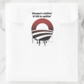 STICKER ROND LE CHILLIN ET L'HUILE D'OBAMA SONT SPILLIN' (Sac)