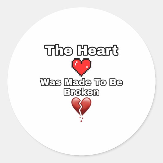 Sticker Rond Le coeur a été fait pour être brisé (Devant)
