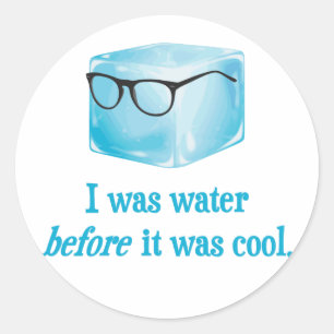 Sticker Rond Le Cube De Glace Hipster Était De L'Eau Avant D'Êt