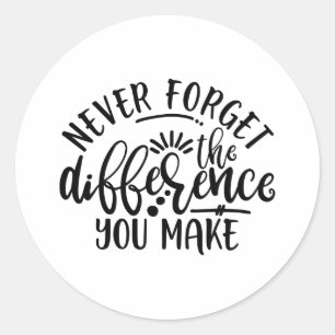 Sticker Rond Le Design Enseignant N'Oublie Jamais La Différenc