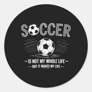 Sticker Rond Le football n'est pas toute ma vie mais rend ma vi