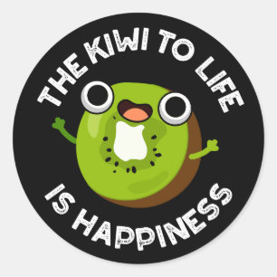 Sticker Rond Le Kiwi À La Vie Est Bonheur Fruit Pun Dark BG