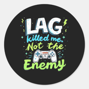 Sticker Rond Le lag m'a tué pas l'ennemi blague