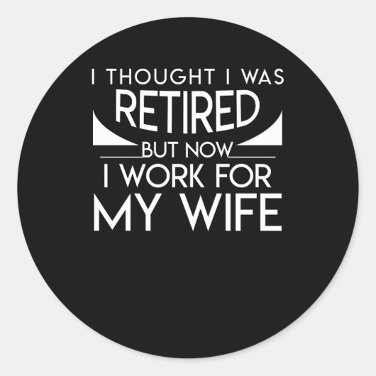 Sticker Rond Le Mari De Retraite Travaille Maintenant Pour Ma F (Devant)