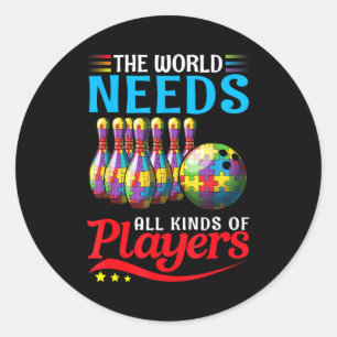 Sticker Rond Le Monde a Besoin de Toutes Sortes de Joueurs Bowl