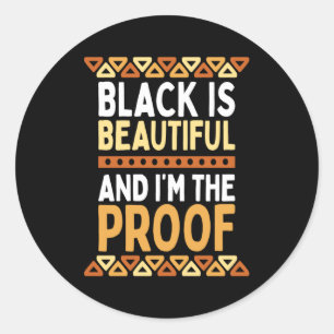 Sticker Rond Le Noir Est Beau Et J'en Suis La Preuve Histoire D
