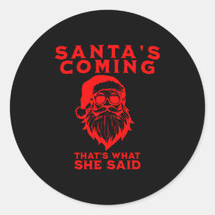Sticker Rond Le Père Noël arrive C'est ce qu'elle a dit Inappro