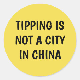 Sticker Rond Le pourboire n'est pas une ville en Chine.