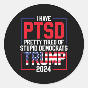 Sticker Rond Le Ptsd Est Assez Fatigué Des Imbéciles Démocrates