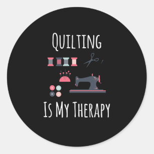 Sticker Rond Le Quilting Est Ma Thérapie - Le Quilting Amusant