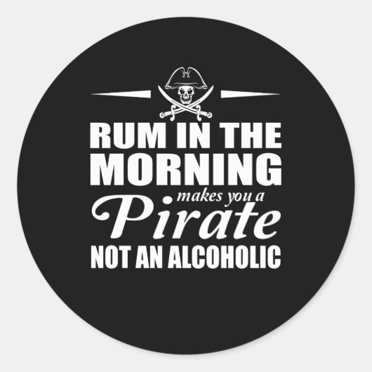 Sticker Rond Le Rhum Dans Le Matin Vous Fait Pirate Pas Alcohol (Devant)
