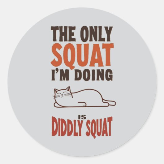 Sticker Rond Le seul squat que je fais est Didtly Squat -Lazy C (Devant)