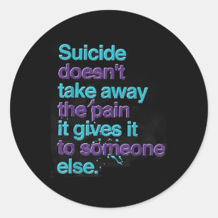 Sticker Rond Le Suicide Ne Supprime Pas La Douleur Une Bonne Se