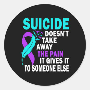 Sticker Rond Le suicide n'enlève pas la douleur qu'il inflige à