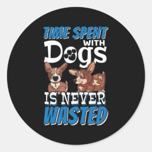 Sticker Rond Le temps passé avec des chiens n'est jamais perdu